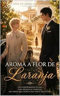 Livro Aroma a Flor de Laranja (A SÉRIE DO JARDIM DOS CÍTRICOS Livro 1)