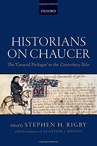 Historians on Chaucer: The 'General Prologue' to the Canterbury Tales Historians on Chaucer: The 'General Prologue' to the Canterbury Tales