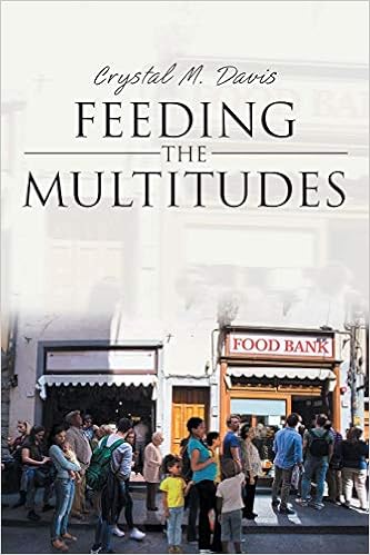 Feeding The Multitudes Crystal M Davis 9781645158813 Amazon Com