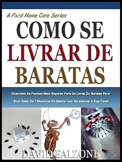 Livro FACILMENTE SE LIVRAR DE BARATAS: Descobrir Formas Mais Seguras Para Se Livrar De Baratas Para Boa, Além De 7 Maneiras De Mantê-Los De Infestar A Sua Casa! (A Fácil Home Care Série Livro 2)