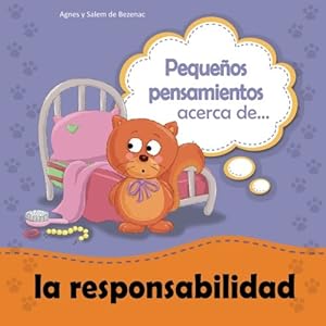 Pequeños pensamientos acerca de la responsabilidad: Motiva a los niños a asumir responsabilidad (Chiquipensamientos) (Volume 6) (Spanish Edition)