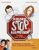 Couverture de Je dis enfin stop à la pression ! : 5 étapes pour se libérer