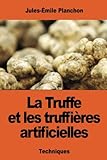 Image de La Truffe et les truffières artificielles (French Edition)