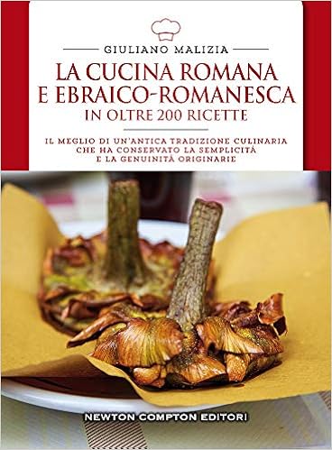 La Cucina Romana E Ebraico Romanesca In Oltre 200 Ricette Malizia Giuliano Amazon De Bucher
