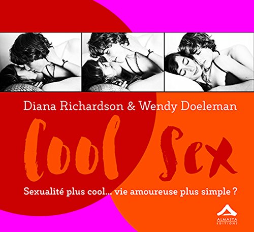 Cool Sex : Sexualité plus cool... vie amoureuse plus simple ? Un manuel pour les jeunes adultes by 