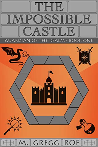 The Impossible Castle (Guardian of the Realm Book 1) by [Roe, M. Gregg]