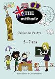THE méthode, cahier de l'élève: Apprendre l'anglais avec des chansons et des jeux, 5-7 ans. (Fren by Sylvie Hanot, Christine Hanot