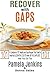 Recover with GAPS: A Cookbook of 101 Healthy and Easy Recipes That I Used to Heal My ULCERATIVE COLITIS while ON THE GAPS DIET—Heal Your Gut Too!