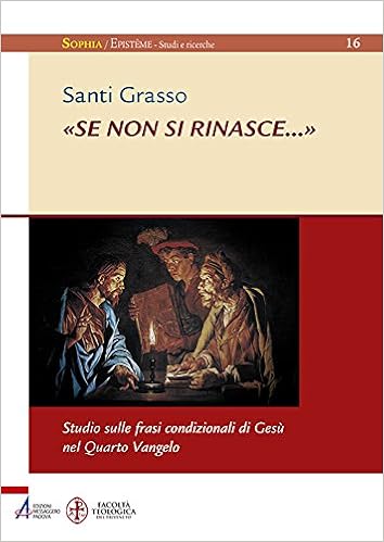 Se Non Si Rinasce Studio Sulle Frasi Condizionali Di Gesu Nel Quarto Vangelo Amazon It Grasso Santi Libri
