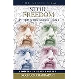 Stoic Freedom: Epictetus' Discourses Book 4 (Stoicism in Plain English)