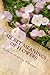 Secret Meanings of Flowers: Including Trees, Shrubs, Vines and Herbs by