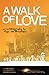 A WALK OF LOVE - Book by Papa Joe Bradford