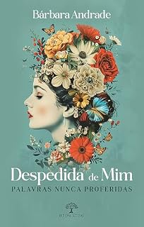 Livro Despedida de Mim: Palavras nunca proferidas