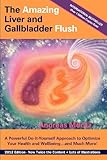 The Amazing Liver and Gallbladder Flush