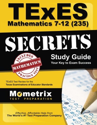 TExES Mathematics 7-12 (235) Secrets Study Guide: TExES Test Review for the Texas Examinations of Educator Standards (Secrets (Mometrix))