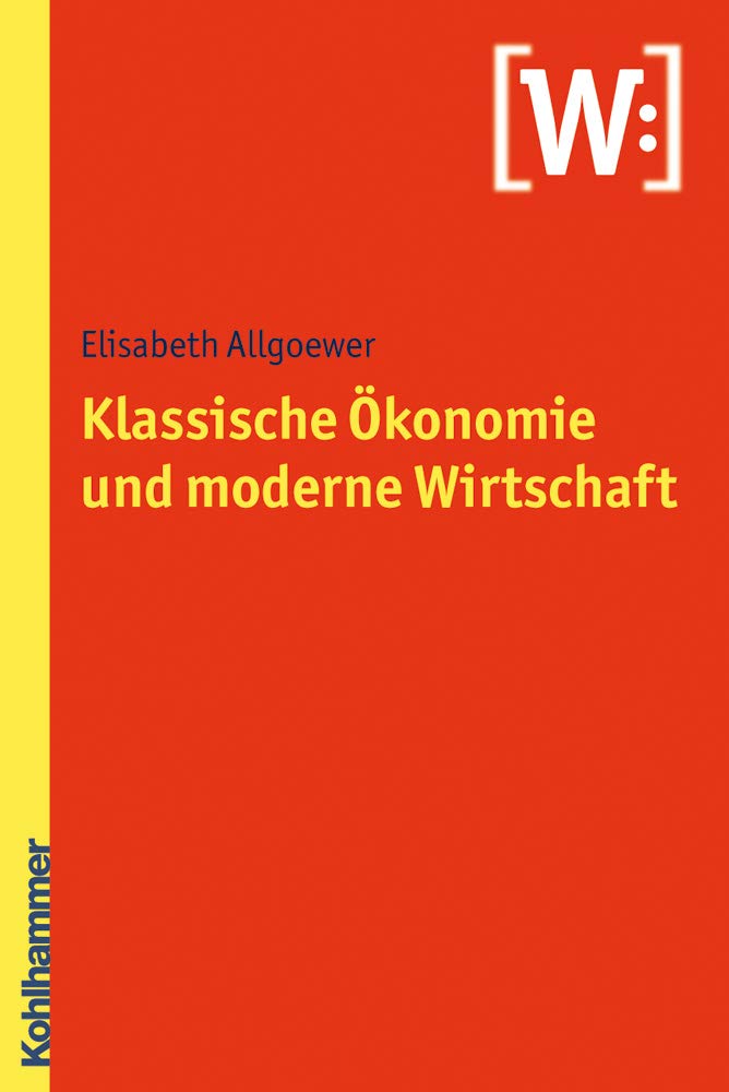Klassische Okonomie Und Moderne Wirtschaft Allgoewer Elisabeth Amazon De Bucher