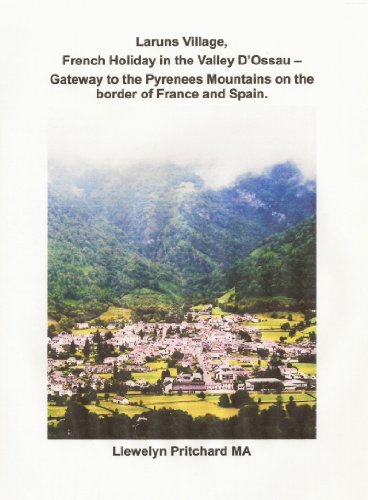 Laruns Village, French Holiday in the Valley D'Ossau - Gateway to the Pyrenees Mountains on the Border of France and Spain (Illustrated Diaries of Llewelyn Pritchard MA Book 8) (Finnish Edition)