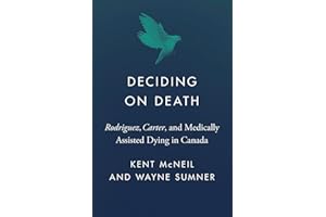 Deciding on Death: Rodriguez, Carter, and Medically Assisted Dying in Canada (Landmark Cases in Canadian Law)