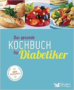 Das Gesunde Kochbuch Fur Diabetiker 280 Rezepte Kostlich Schnell Und Leicht Zubereitet Reader S Digest Verlag Beste Gmbh Amazon De Bucher 