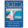 On the Wings of Shekhinah: Rediscovering Judaism's Divine Feminine