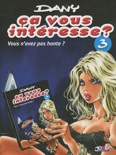 Download Ca vous intéresse ?, Tome 3 : Vous n'avez pas honte ?