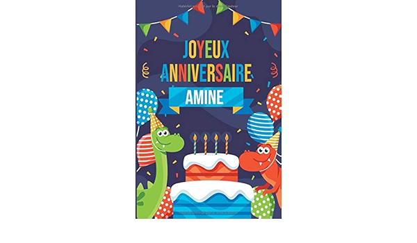 Joyeux Anniversaire Amine Parfait Pour Les Notes La Journalisation Le Journal Cahier Le Nom Personnalise Amine Cahier D Ecriture Pour Garcons Et Freres Cahier Cadeau Anniversaire Publishing Nahla Noah Amazon Com Tr
