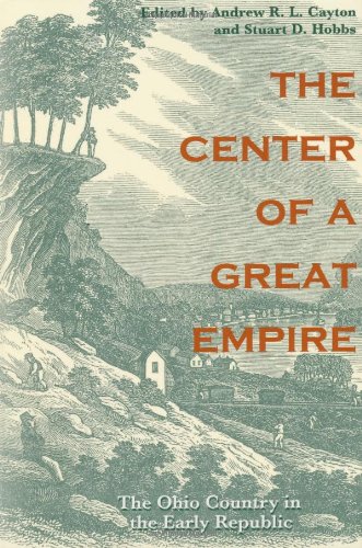 The Center of a Great Empire: The Ohio Country in the Early Republic