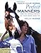 Teach Your Horse Perfect Manners: How You Should Behave So Your Horse Does Too by Kelly Marks