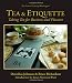 Tea & Etiquette: Taking Tea for Business and Pleasure by 