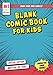 Blank Comic Book for Kids: A blank comic book kids activity book with comic book frames, character g by Kids Activity Books