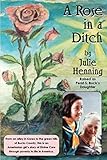 A Rose in a Ditch by Julie Henning