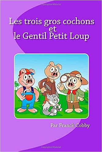 Les trois gros cochons et le Gentil Petit Loup Les trois gros cochons et le Gentil Petit Loup