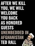 Image de After We Kill You, We Will Welcome You Back as Honored Guests: Unembedded in Afghanistan
