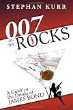 007 on the Rocks: A Guide to the Drinks of James Bond by Stephan Kurr