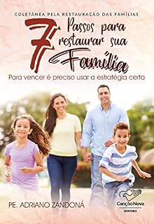 Livro 7 Passos Para Restaurar Sua Família: Pra Vencer É Preciso Usar a Estratégia Certa