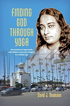 Finding God through Yoga Paramahansa Yogananda and Modern American
Religion in a Global Age Epub-Ebook
