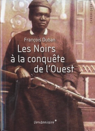 Les Noirs à la conquête de l'Ouest by François Duban