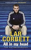 All In My Head: The Autobiography by Lar Corbett