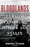Bloodlands: Europe Between Hitler and Stalin