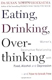 Image de Eating, Drinking, Overthinking - Women's Destructive Relationship with Food and Alcohol