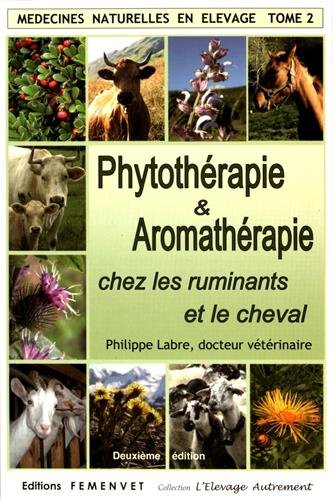 Médecine naturelle en élevage : Tome 2, Phytothérapie et Aromathérapie chez les ruminants et le by (Paperback)