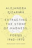 Extracting the Stone of Madness: Poems 1962 - 1972