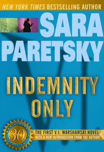 Indemnity Only: A V. I. Warshawski Novel (30th Anniversary Edition) (V.I. Warshawski Novels Book 1) by [Paretsky, Sara]