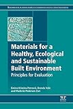 Materials for a Healthy, Ecological and Sustainable Built Environment: Principles for Evaluation (Wo by Emina K. Petrovic, Brenda Vale