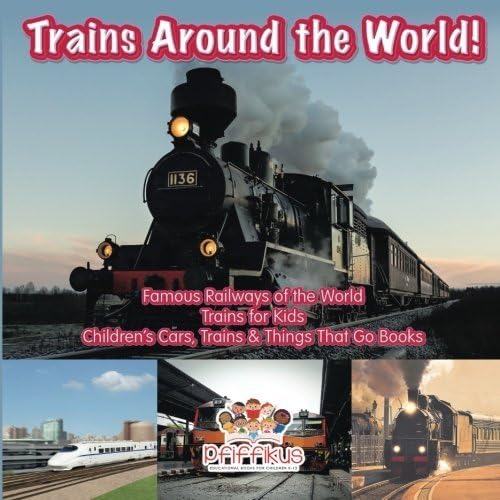 Trains Around the World! Famous Railways of the World - Trains for Kids - Children's Cars, Trains & Things That Go Books