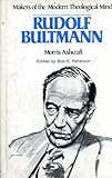 Makers of the Modern Theological Mind : Rudolf Bultmann