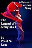 The Legend of Jeeny Ma 1  (Futa Science Fiction Fantasy) (Futanari Universe Book 5)