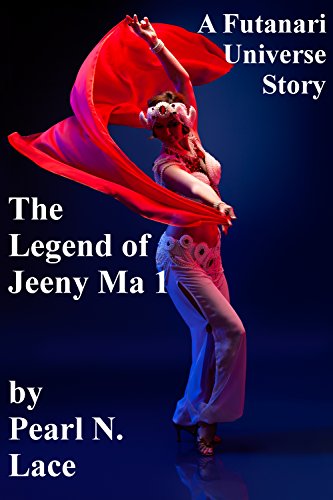 The Legend of Jeeny Ma 1  (Futa Science Fiction Fantasy) (Futanari Universe Book 5)