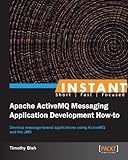 Instant Apache ActiveMQ Messaging Application Development How-to