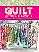 Quilt With Tula And Angela: A Start-to-Finish Guide to Piecing and Quilting Using Color and Shape by Tula Pink, Angela Walters